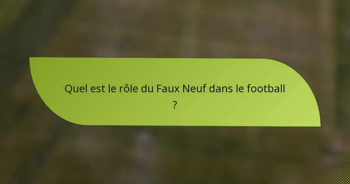 Quel est le rôle du Faux Neuf dans le football ?